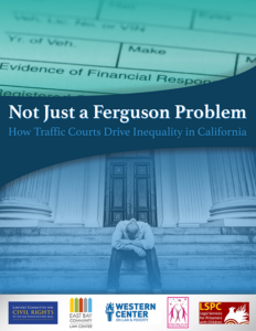 Not Just a Ferguson Problem-How Traffic Courts Drive Inequality in California (2015)
